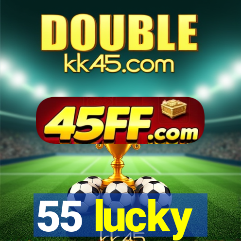 55 lucky